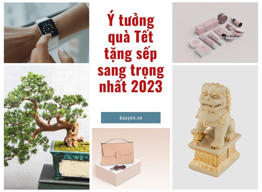 19 món quà Tết cho sếp (nam/nữ) sang trọng nhất 2023