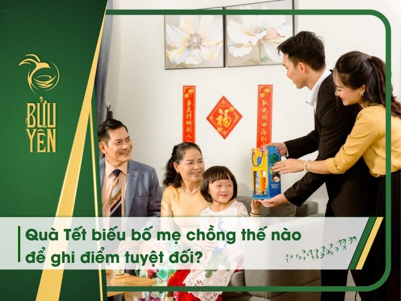 20 Món quà Tết biếu bố mẹ chồng và bí quyết lấy lòng mẹ chồng