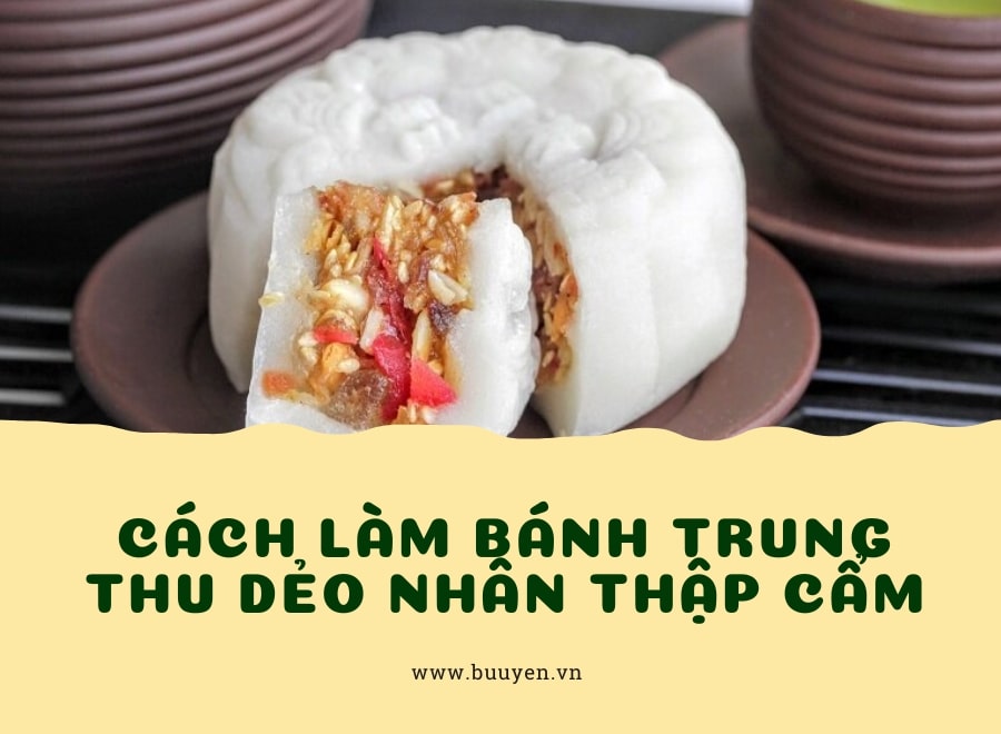 Cách làm bánh dẻo trung thu thập cẩm thơm ngon tại nhà