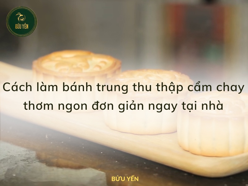 cach-lam-banh-trung-thu-thap-cam-chay