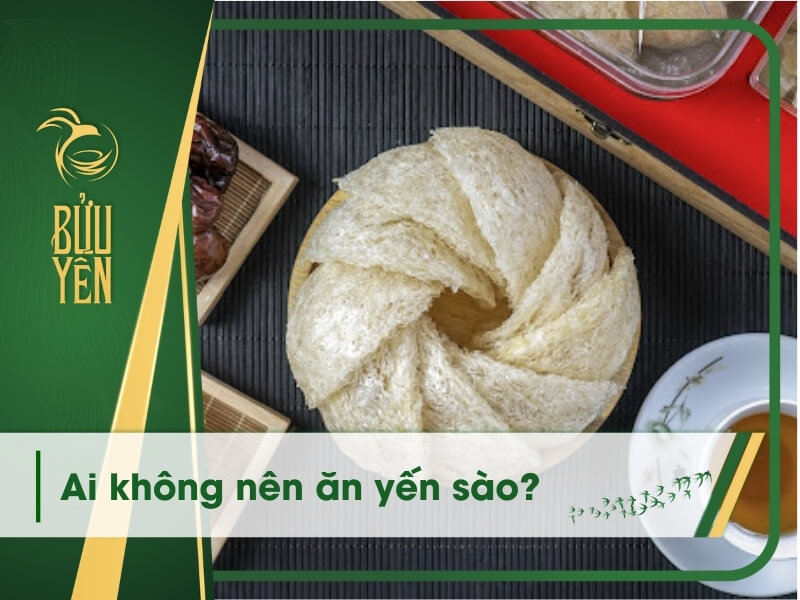 Ai không nên ăn yến sào? 6 đối tượng cần lưu ý