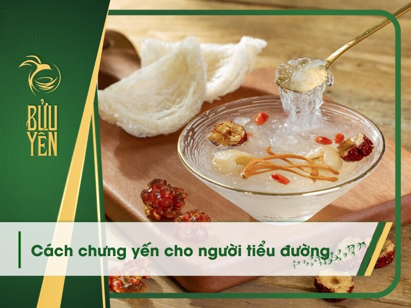 Cách chưng yến cho người tiểu đường