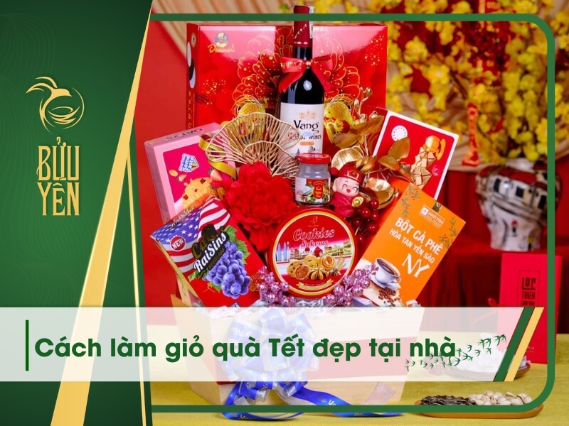 Cách Làm Giỏ Quà Tết 2025 Đẹp Đơn Giản Dễ Thực Hiện