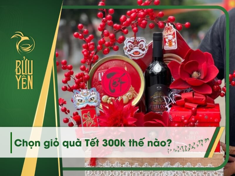 Mẫu giỏ quà Tết 300k rẻ đẹp, vừa ý nghĩa vừa tiết kiệm