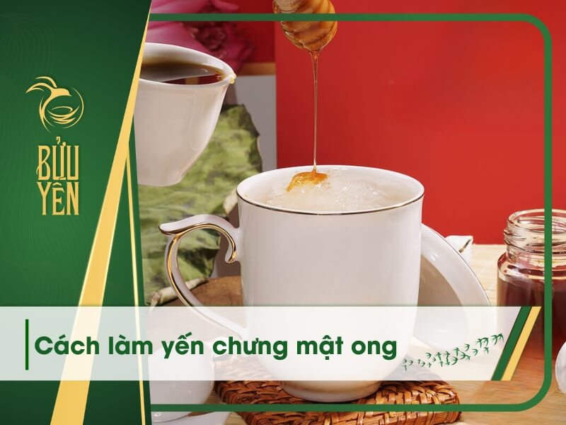 Cách làm yến chưng mật ong và gừng thơm ngon, đơn giản